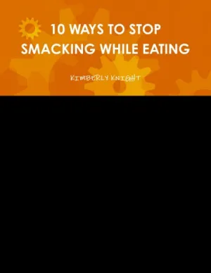 10 WAYS TO STOP SMACKING WHILE EATING